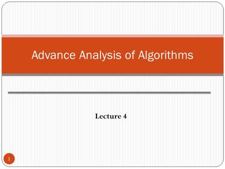 Lecture 4 1 Advance Analysis of Algorithms. Selection Sort 2 Summary of Steps Find the smallest element in the array Exchange it with the element in the.