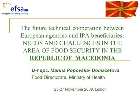 The future technical cooperation between European agencies and IPA beneficiaries: NEEDS AND CHALLENGES IN THE AREA OF FOOD SECURITY IN THE REPUBLIC OF.