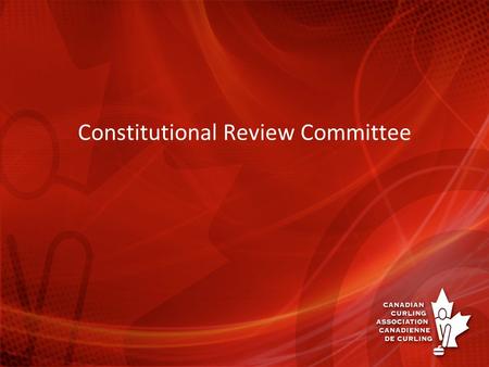 Constitutional Review Committee. History Issues raised by MAs at 2011 NCC Canada Not-for-profit Corporations Act Formation of CRC Committee Review of.