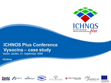 ICHNOS Plus Conference Vysocina – case study Vaclav Jachim, 21. September 2009 Mytilene.