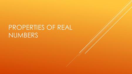 PROPERTIES OF REAL NUMBERS. COMMUTATIVE PROPERTY OF ADDITION What it means We can add numbers in any order Numeric Example Algebraic Example 6 + 5 5 +