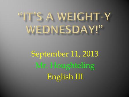 September 11, 2013 Mr. Houghteling English III.  G.I. Joe through the years.  Quickwrite  “Drugs, Sports, Body Image, and G.I. Joe.”