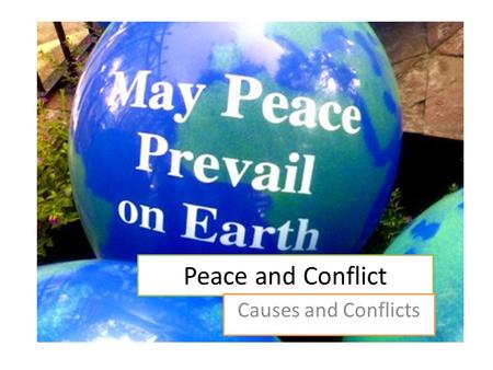 Peace and Conflict Causes and Conflicts. Learning Objectives To have a basic understanding of what happened on 9/11 To know at least 3 facts about the.