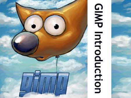 GIMP Introduction. Creating a new document After opening GIMP, create a new document by clicking File  New After opening GIMP, create a new document.