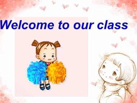 Welcome to our class Unit 1 Where are you from? Topic 1 Section C.