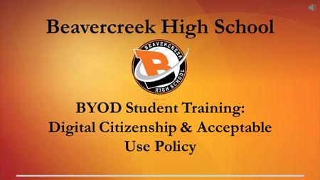 Beavercreek High School BYOD Student Training: Digital Citizenship & Acceptable Use Policy.