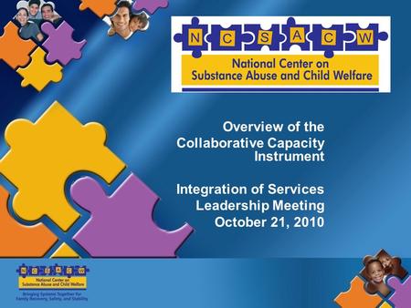 Overview of the Collaborative Capacity Instrument Integration of Services Leadership Meeting October 21, 2010.