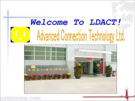 Welcome To LDACT!. 第2頁第2頁 第3頁第3頁 CATALOGUE Catalogue * History of ACT – * LDACT's Profile and Goal – * Location for LUODING – * Advantage of LUODING.