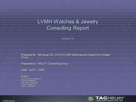 LVMH Watches & Jewelry Consulting Report Version 1.4 Prepared for: Monique LIN, CFO of LVMH Watches and Jewelry for Greater China Prepared by: HKUST Consulting.