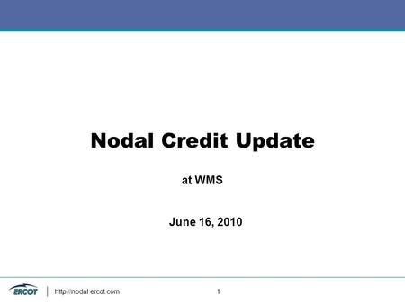 1 Nodal Credit Update at WMS June 16, 2010.