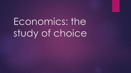 Economics: the study of choice