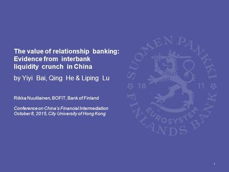 The value of relationship banking: Evidence from interbank liquidity crunch in China by Yiyi Bai, Qing He & Liping Lu Riikka Nuutilainen, BOFIT, Bank of.