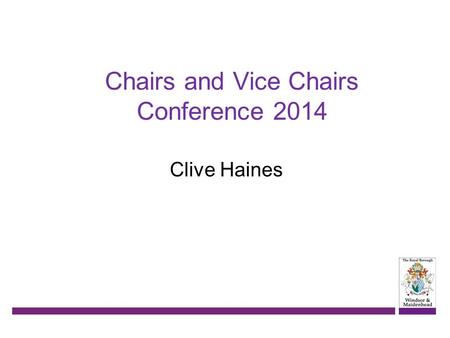 Chairs and Vice Chairs Conference 2014 Clive Haines.