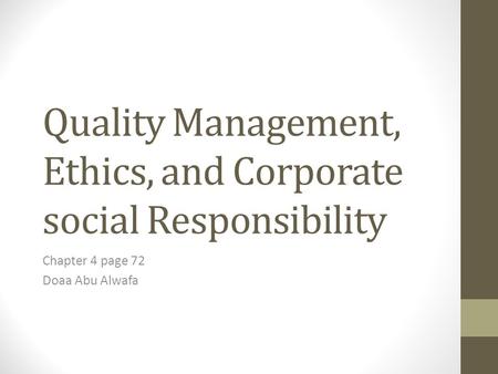 Quality Management, Ethics, and Corporate social Responsibility Chapter 4 page 72 Doaa Abu Alwafa.