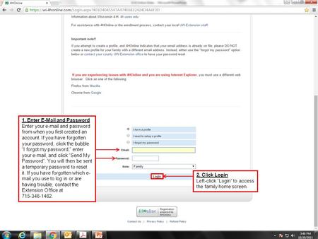 1. Enter E-Mail and Password Enter your e-mail and password from when you first created an account. If you have forgotten your password, click the bubble.