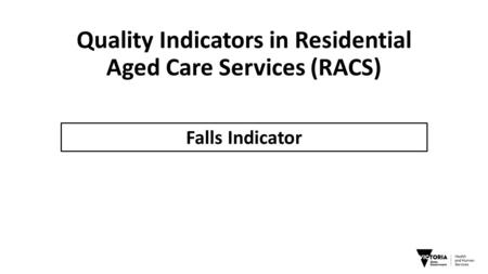 Quality Indicators in Residential Aged Care Services (RACS) Falls Indicator.