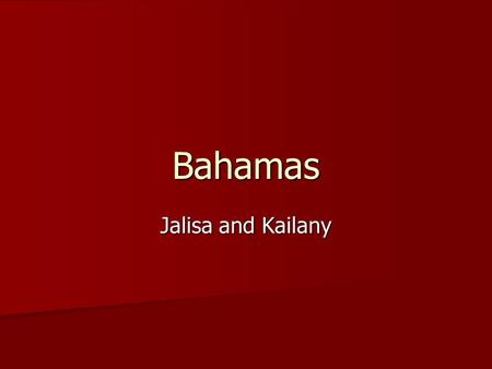 Bahamas Jalisa and Kailany. History On July 10/1973 the Bahamas became an independent nation. International conflicts: The Bahamas disagrees with the.