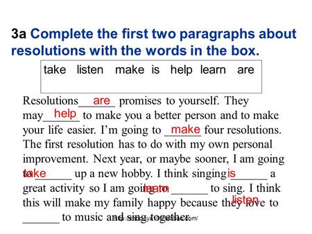 3a Complete the first two paragraphs about resolutions with the words in the box. take listen make is help learn are Resolutions______.