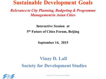 Sustainable Development Goals Relevance to City Planning, Budgeting & Programme Management in Asian Cities Interactive Session at 5 th Future of Cities.