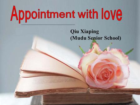 Qiu Xiaping (Mudu Senior School). If you have a chance to make an appointment with someone you love, what characteristics do you think he or she must.