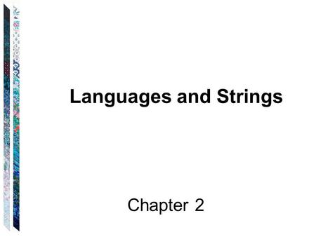 Languages and Strings Chapter 2.