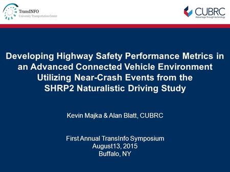 Developing Highway Safety Performance Metrics in an Advanced Connected Vehicle Environment Utilizing Near-Crash Events from the SHRP2 Naturalistic Driving.