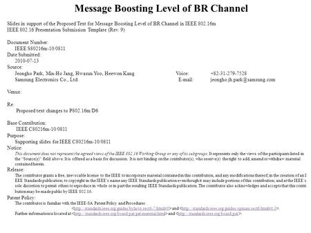 Message Boosting Level of BR Channel Slides in support of the Proposed Text for Message Boosting Level of BR Channel in IEEE 802.16m IEEE 802.16 Presentation.