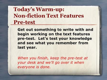 Today’s Warm-up: Non-fiction Text Features Pre-test