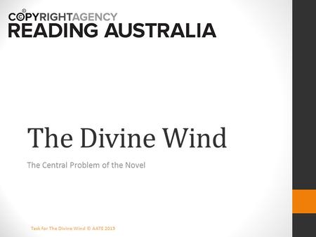 The Divine Wind The Central Problem of the Novel Task for The Divine Wind © AATE 2015.