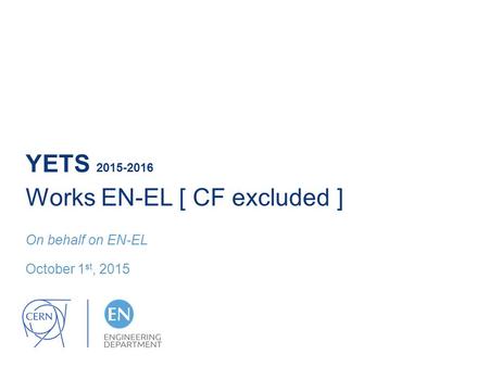 On behalf on EN-EL October 1 st, 2015 YETS 2015-2016 Works EN-EL [ CF excluded ]