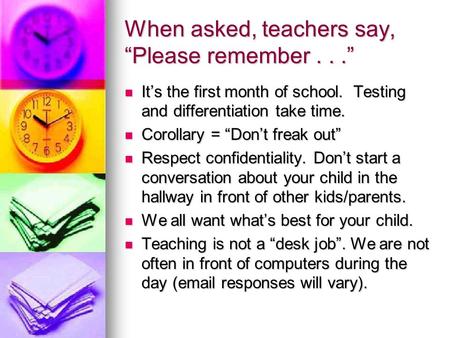 When asked, teachers say, “Please remember...” It’s the first month of school. Testing and differentiation take time. It’s the first month of school. Testing.