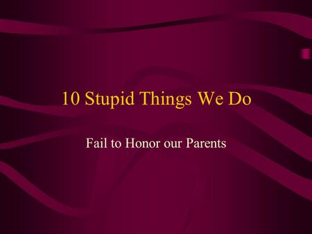 Fail to Honor our Parents