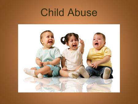 Child Abuse. Warm up Write a short response to the following prompt. Please turn it in to the teacher when you are finished. Please describe reasonable.