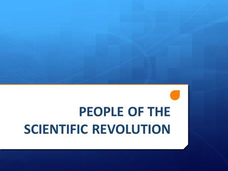 PEOPLE OF THE SCIENTIFIC REVOLUTION. Copernicus  Came up with the heliocentric theory = sun-centered conception of the universe  The planets revolve.