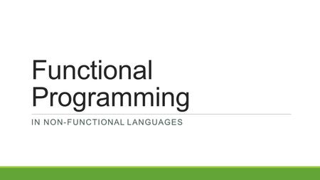 Functional Programming IN NON-FUNCTIONAL LANGUAGES.