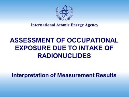 ASSESSMENT OF OCCUPATIONAL EXPOSURE DUE TO INTAKE OF RADIONUCLIDES