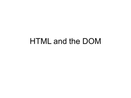 HTML and the DOM. What is HTML? Hypertext Interconnected documents Markup Our code goes around our documents Language Yes, it’s programming.