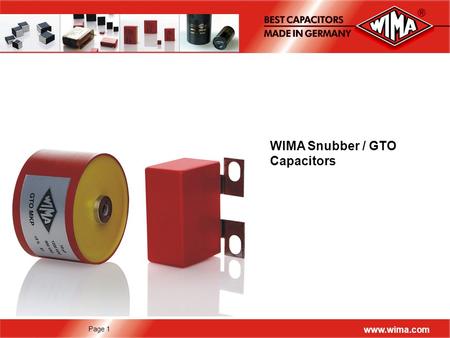 Page 1 www.wima.com WIMA Snubber / GTO Capacitors.