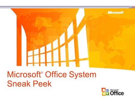 Microsoft ® Office System Sneak Peek. Programs What is the Microsoft Office System? Microsoft Office System Microsoft Windows Server System™ Servers Related.