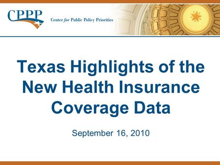 Texas Highlights of the New Health Insurance Coverage Data September 16, 2010.