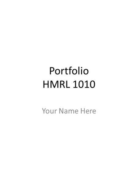 Portfolio HMRL 1010 Your Name Here. Section A Self Presentation and Job Seeking Skills.