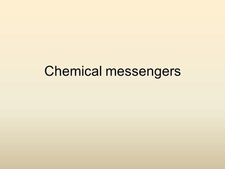 Chemical messengers. intro Chemical messengers include neurotransmitters (very short distance), paracrine agents (short distance) and hormones (long distance)