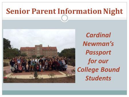 Cardinal Newman’s Passport for our College Bound Students Senior Parent Information Night.