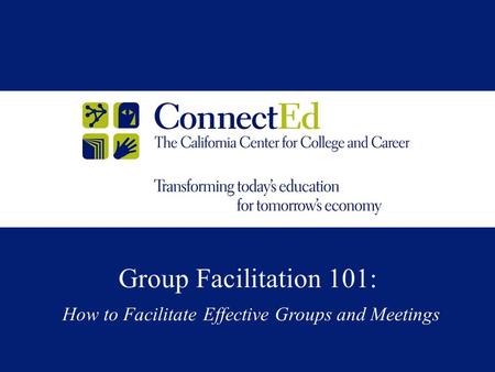 Group Facilitation 101: How to Facilitate Effective Groups and Meetings.