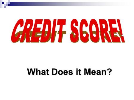 What Does it Mean?. Predicts the statistical chance of a consumer becoming 90 days late or more on a particular loan obligation Each score is specific.