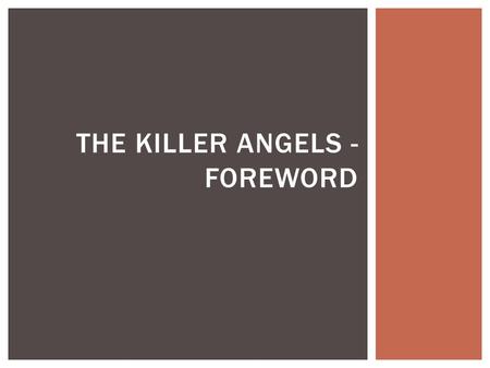 THE KILLER ANGELS - FOREWORD.  You will be picking a character from TKA (at random) and creating a character sketch according to the information provided.