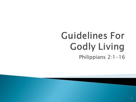 Philippians 2:1-16 1.  Always obey the plain commands or clear teaching of God’s word … Never do anything that contradicts the Bible. ◦ cf. Acts 26:14;