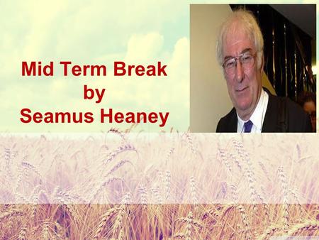 Mid Term Break by Seamus Heaney. Structure Of The Poem.