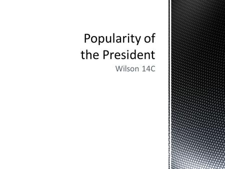 Wilson 14C.  Ike  JFK  LBJ  Nixon  Ford  Carter  Reagan  Bush  Clinton  Bush  Obama?