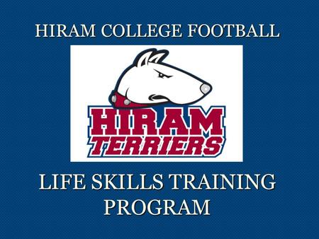 HIRAM COLLEGE FOOTBALL LIFE SKILLS TRAINING PROGRAM.